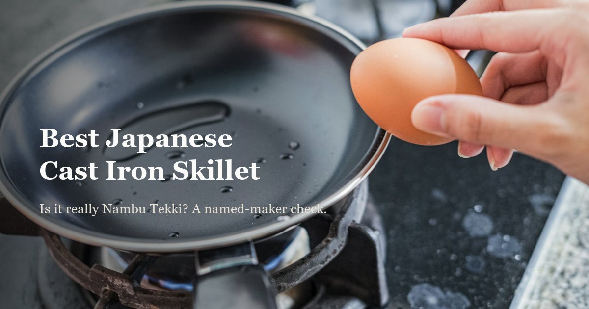 Best Japanese Cast Iron Skillet: Is It Really Nambu Tekki?