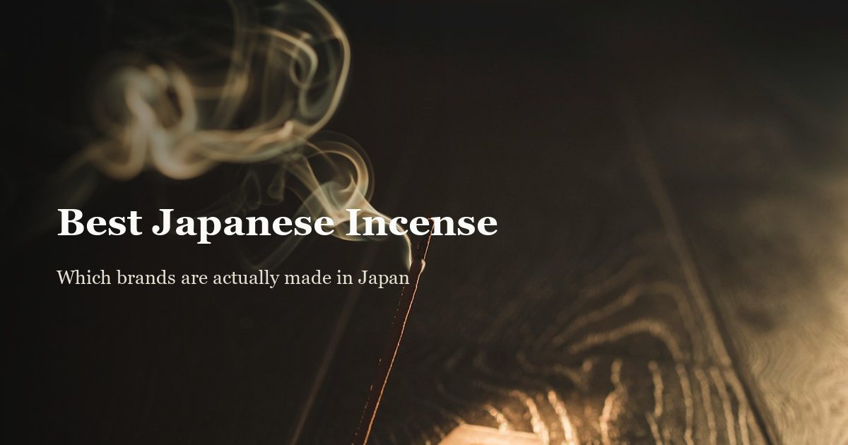 Best Japanese Incense: Actually Made in Japan?