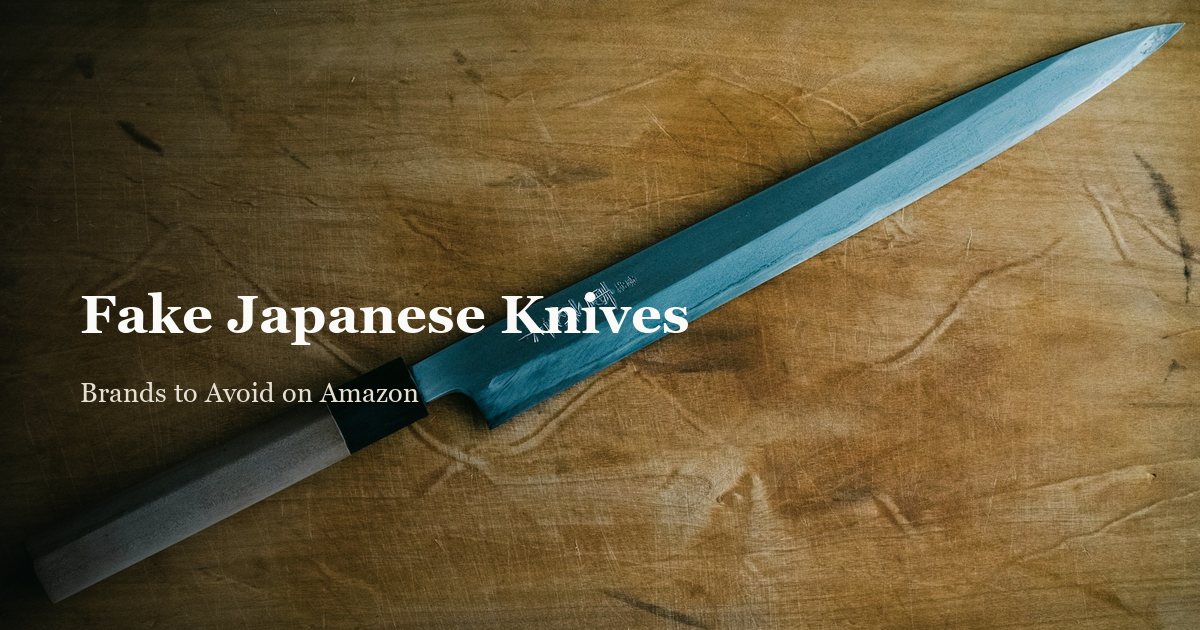 Fake Japanese Knives: Brands to Avoid on Amazon