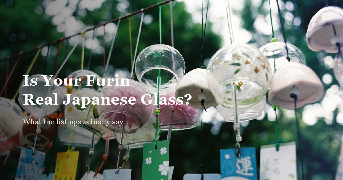 Is Your Furin Wind Chime Real Japanese Glass?