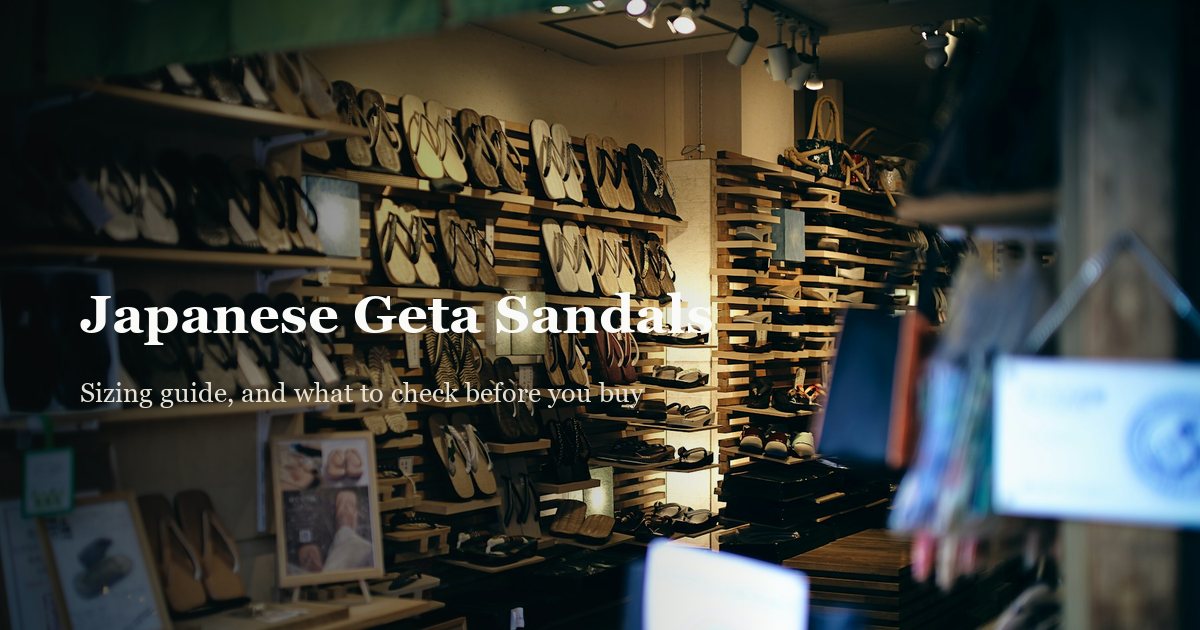 Japanese Geta Sandals: Sizing Guide and What to Check