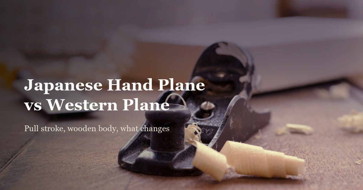 Japanese Hand Plane (Kanna) vs Western: What's Different