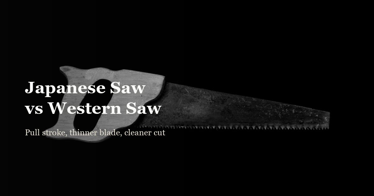 Japanese Saw vs Western Saw: What's Actually Different