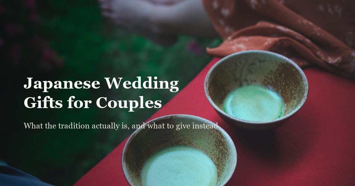 Japanese Wedding Gifts for Couples: What to Actually Give