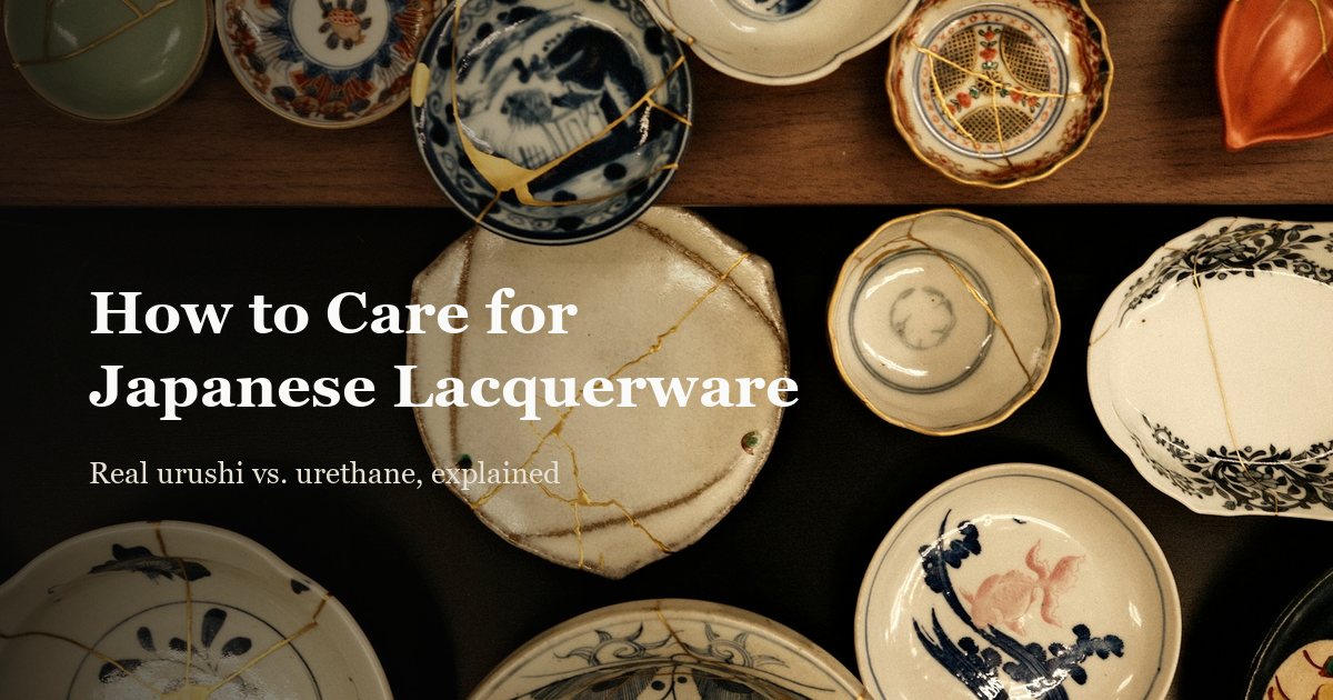 How to Care for Japanese Lacquerware (and Spot Real Urushi)