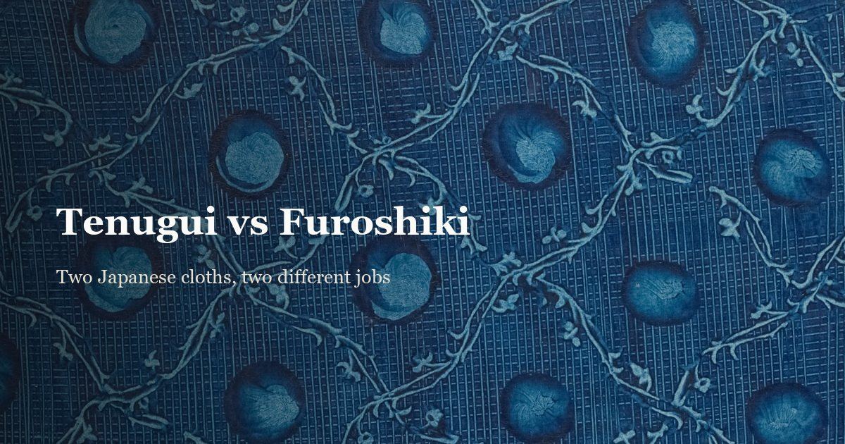 Tenugui vs Furoshiki: What's the Difference?